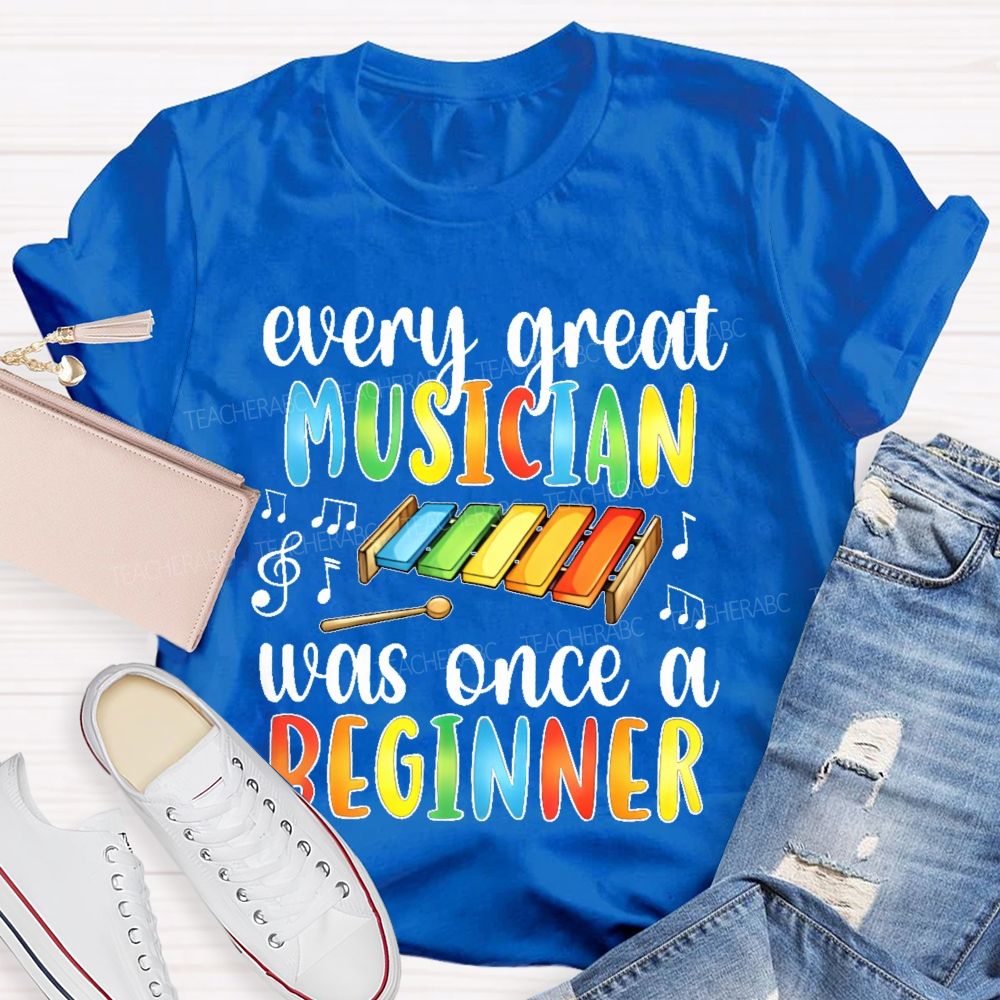 Every Great Musician Was Once A Beginner Colorful Letters Teacher T-shirt