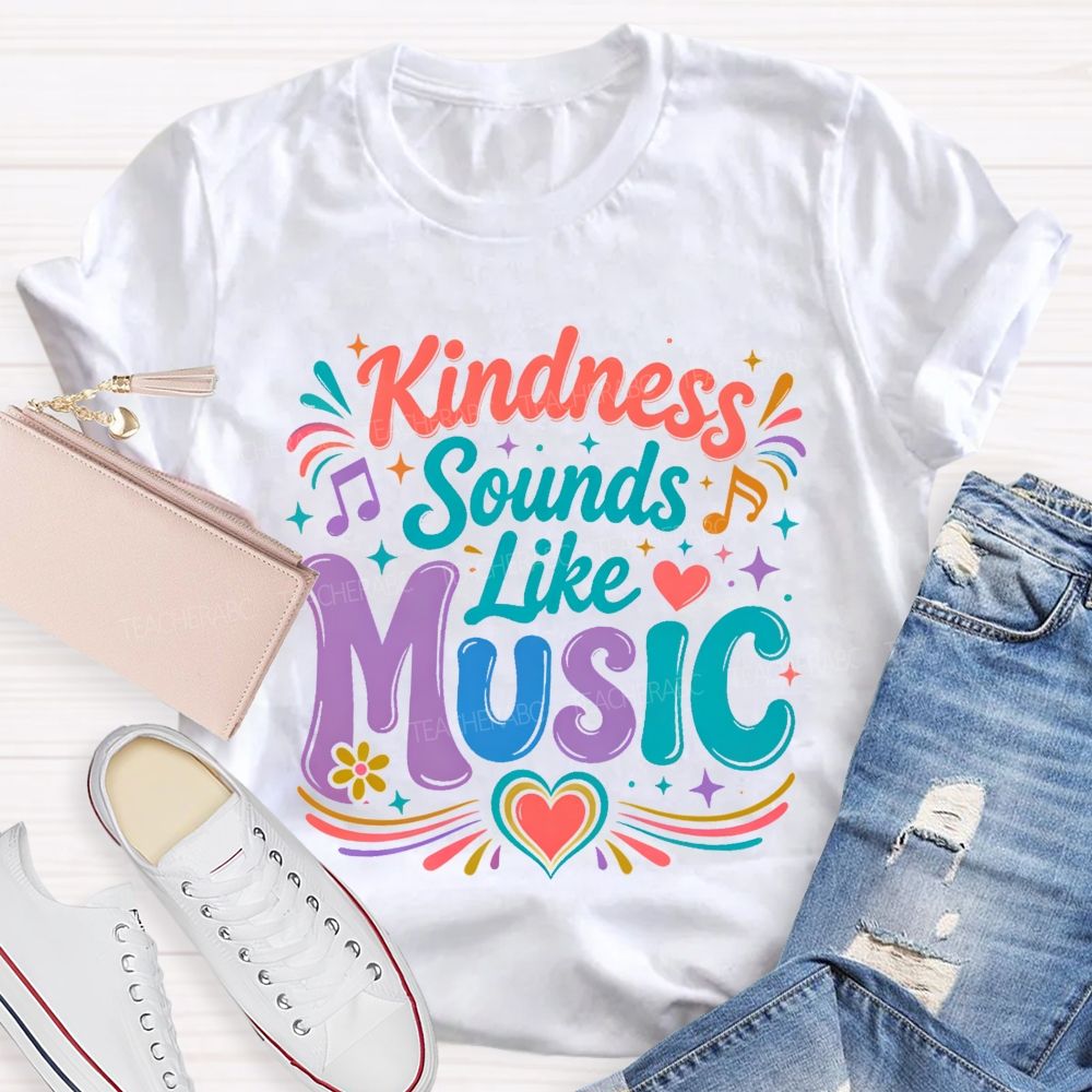 Kindness Sounds Like Music Teacher T-shirt