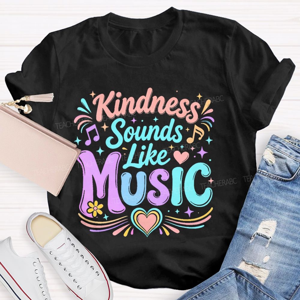 Kindness Sounds Like Music Teacher T-shirt