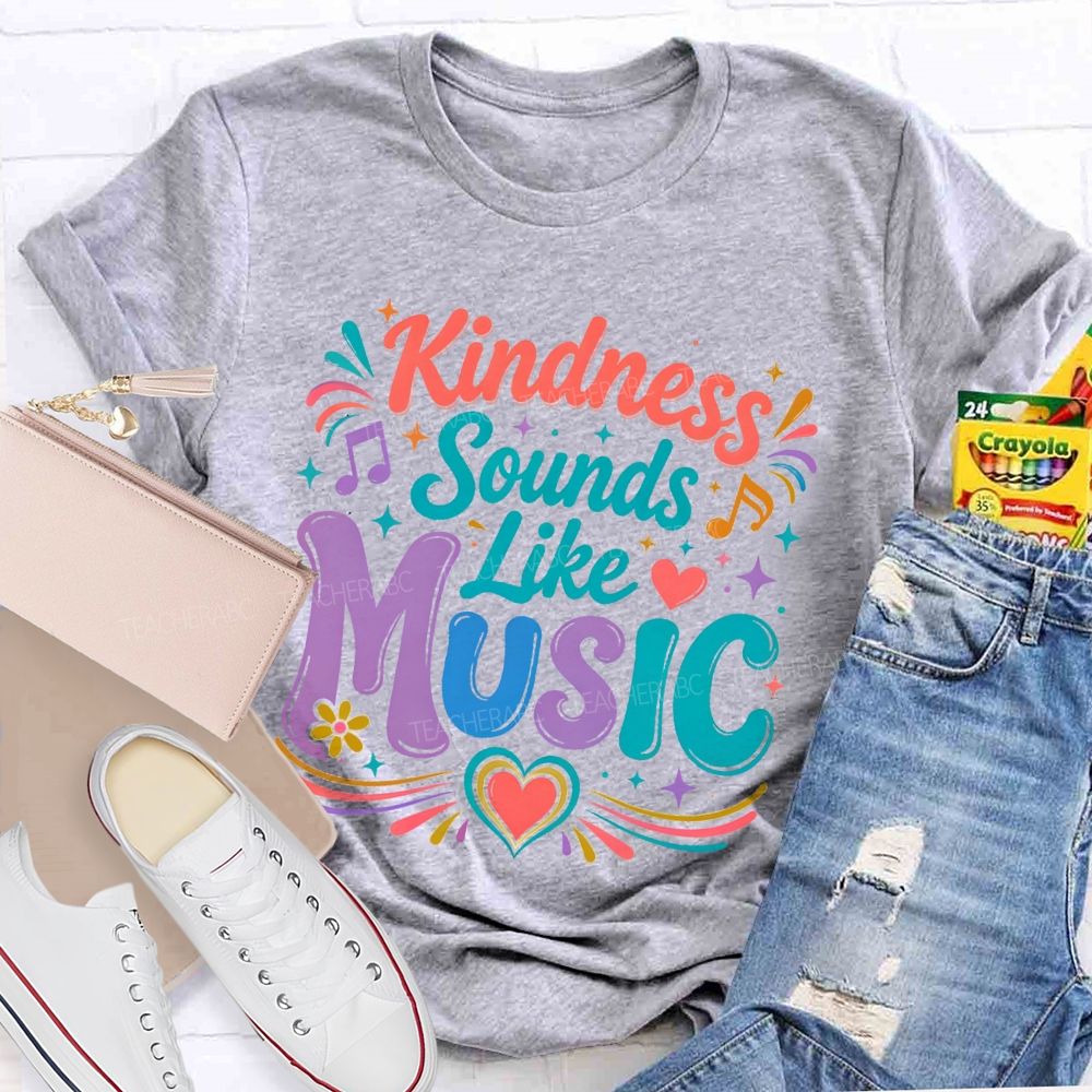 Kindness Sounds Like Music Teacher T-shirt
