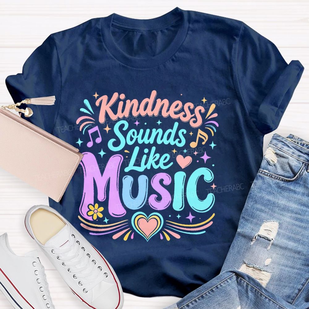 Kindness Sounds Like Music Teacher T-shirt