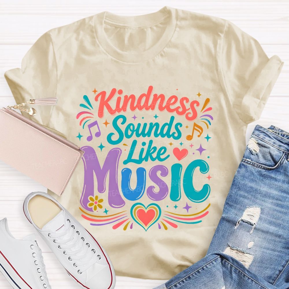 Kindness Sounds Like Music Teacher T-shirt