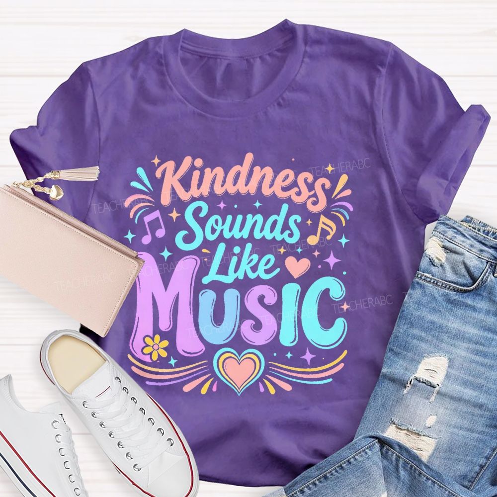 Kindness Sounds Like Music Teacher T-shirt
