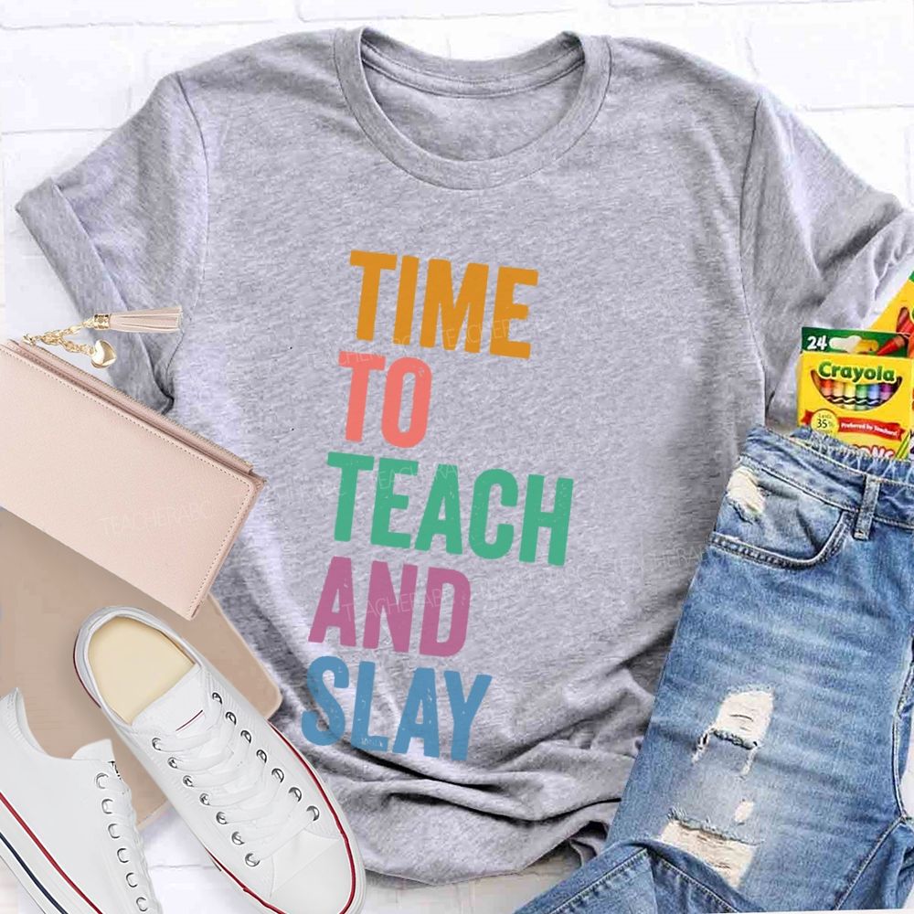 Time To Teach And Slay Teacher T-shirt