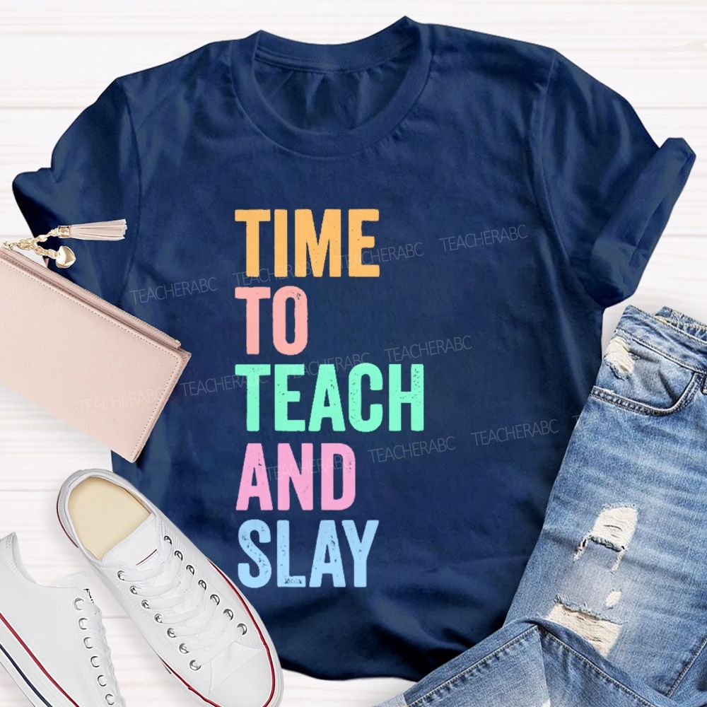 Time To Teach And Slay Teacher T-shirt