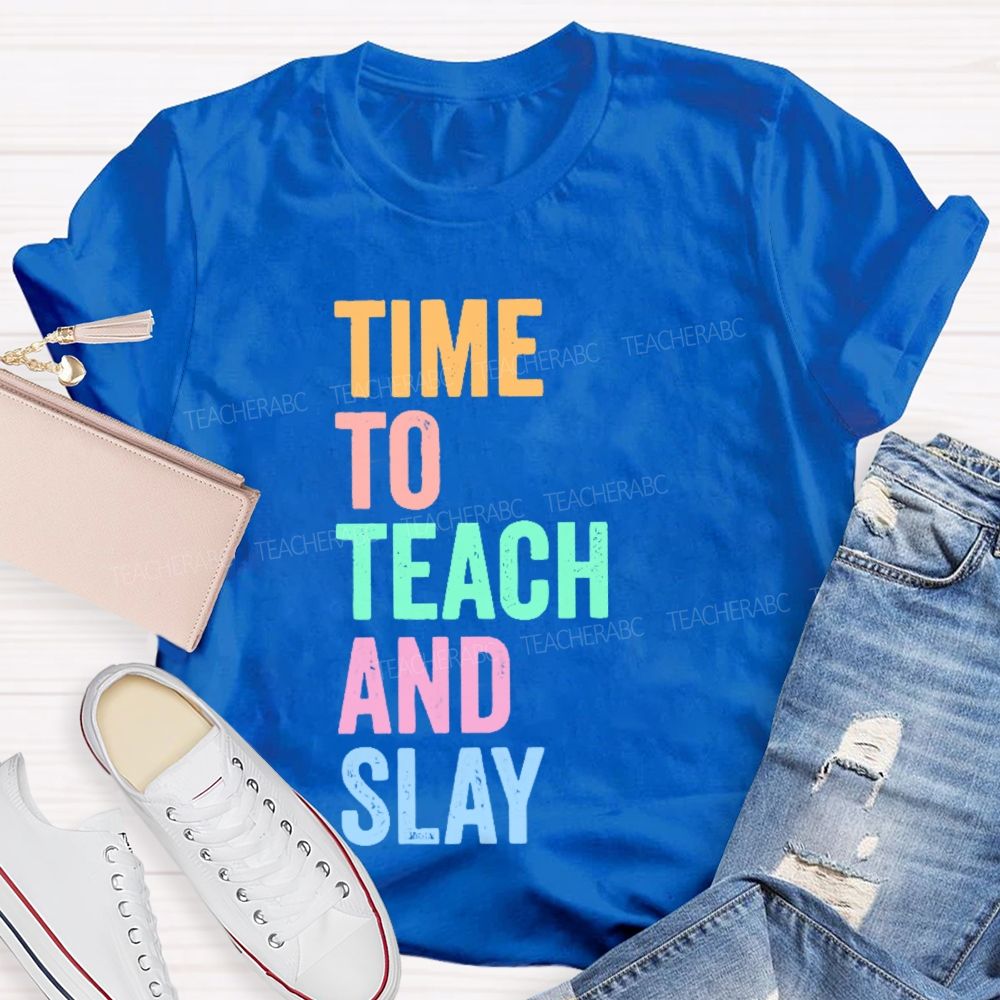 Time To Teach And Slay Teacher T-shirt