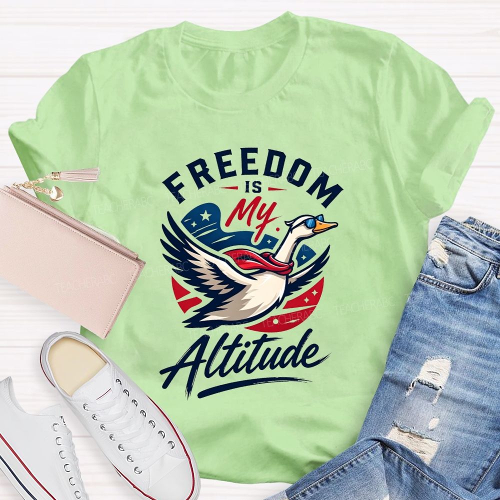 Freedom Is My Altitude Free As A Goose Teacher T-shirt