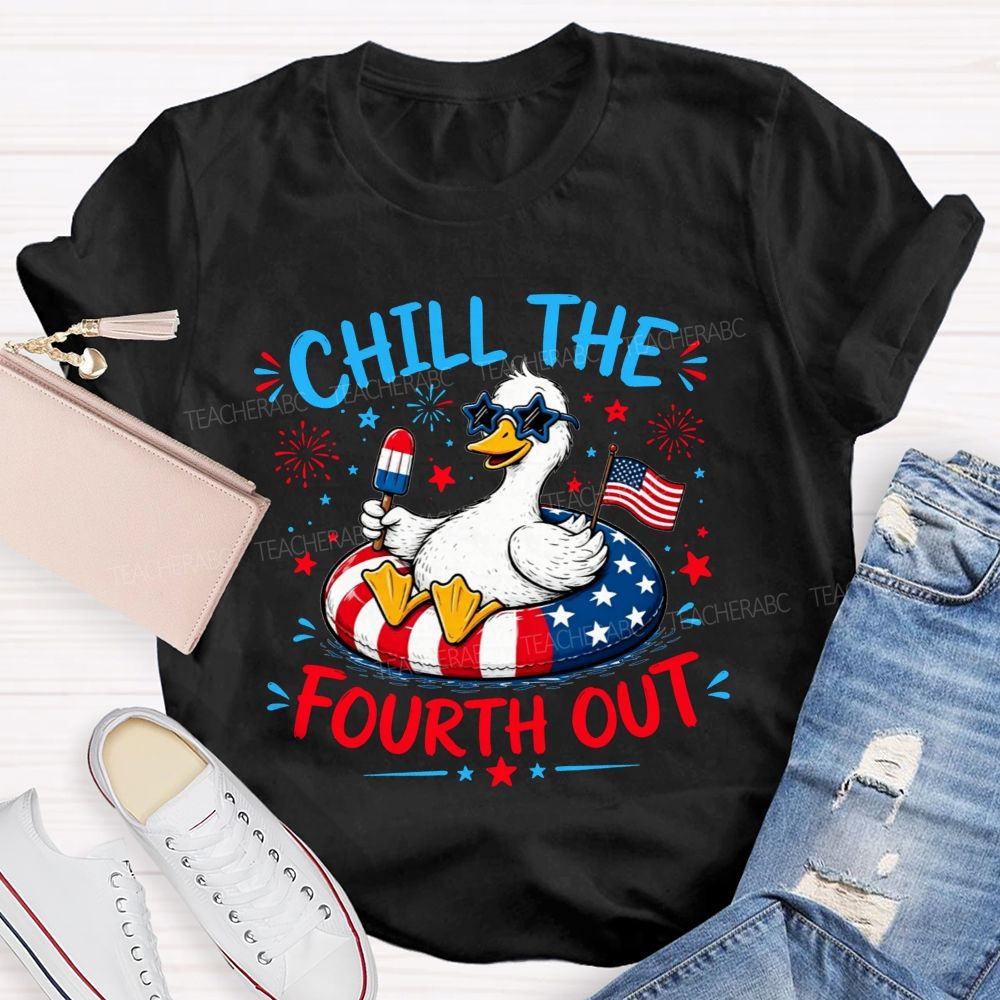 Chill The Fourth Out Keep Calm And Chill The Fourth Out Teacher T-shirt