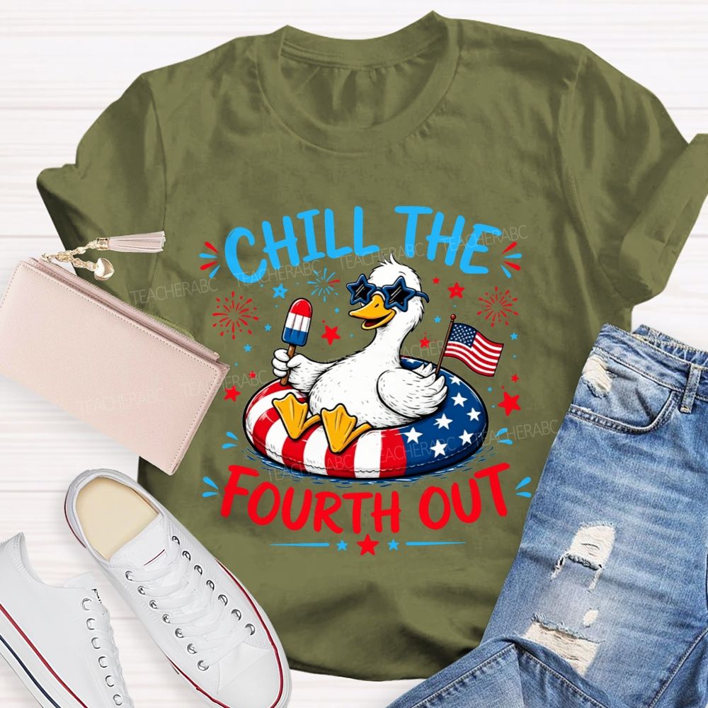 Chill The Fourth Out Keep Calm And Chill The Fourth Out Teacher T-shirt