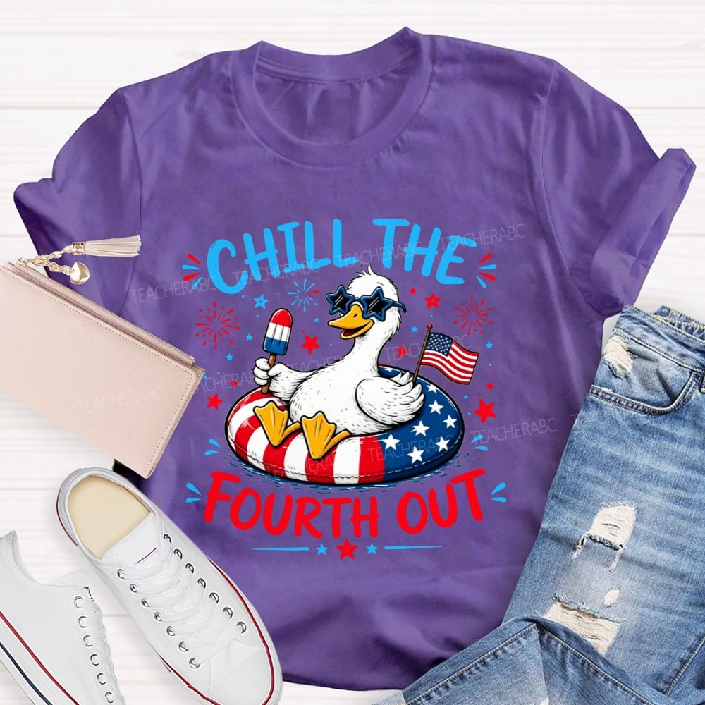 Chill The Fourth Out Keep Calm And Chill The Fourth Out Teacher T-shirt