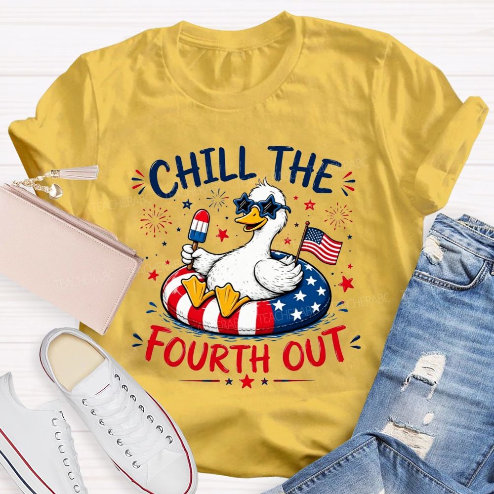 Chill The Fourth Out Keep Calm And Chill The Fourth Out Teacher T-shirt