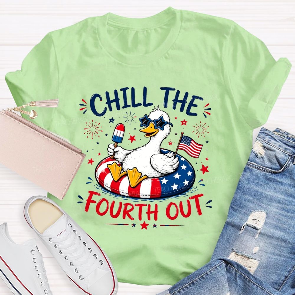 Chill The Fourth Out Keep Calm And Chill The Fourth Out Teacher T-shirt