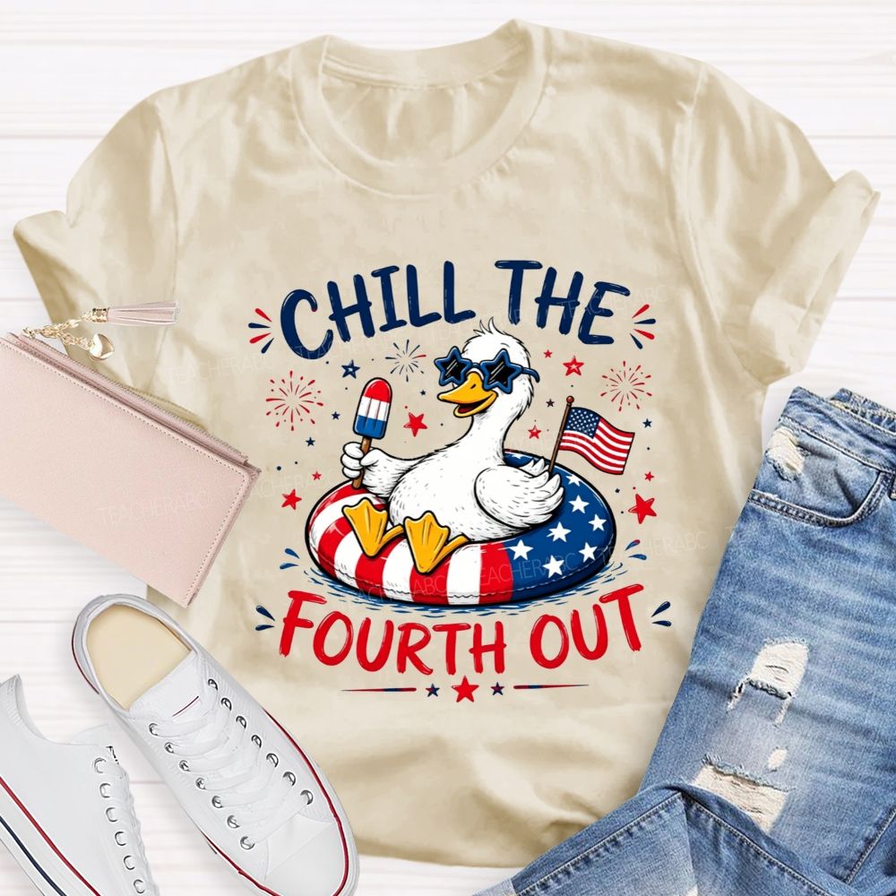 Chill The Fourth Out Keep Calm And Chill The Fourth Out Teacher T-shirt
