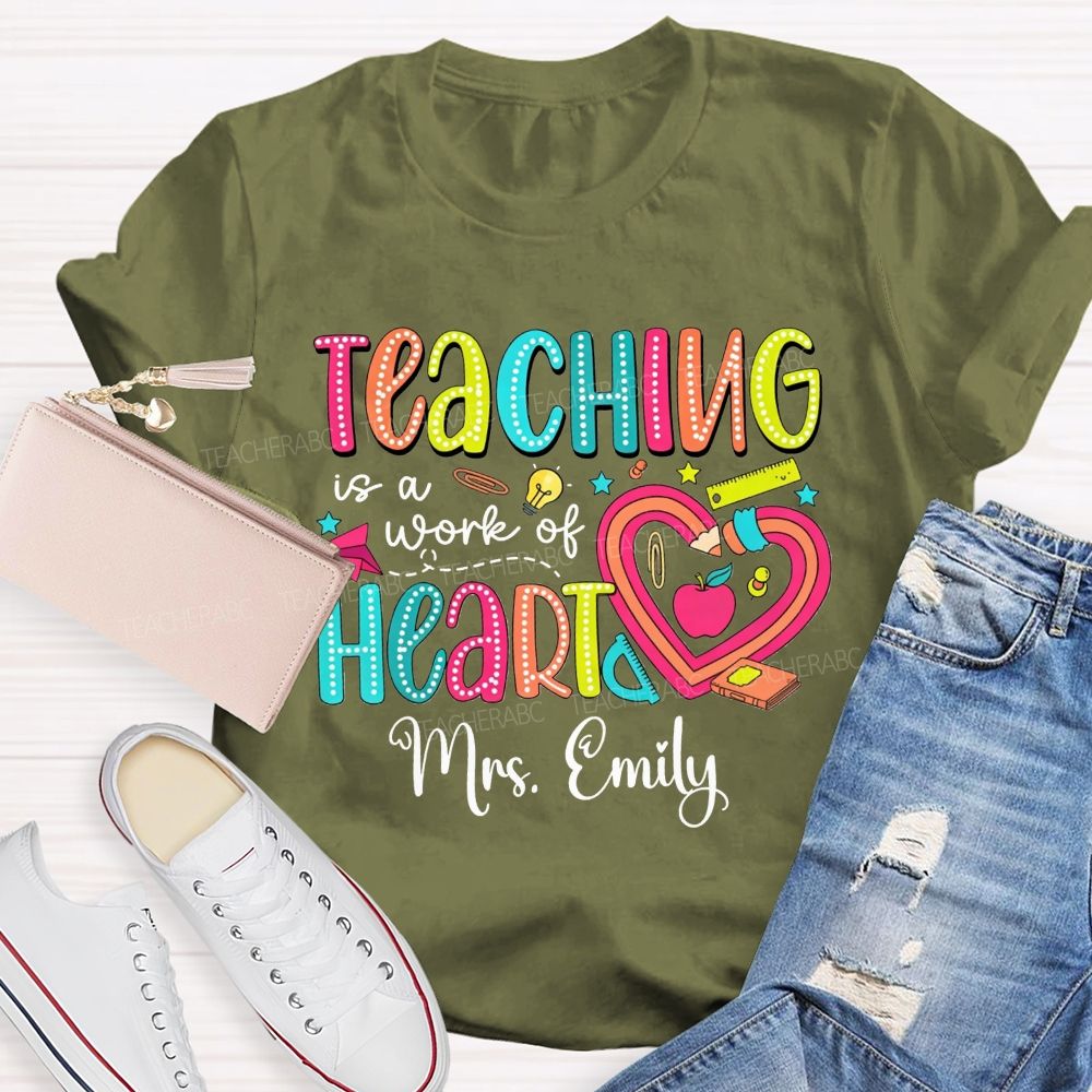 Personalized Name Teaching Is A Work Of Heart Teacher T-shirt