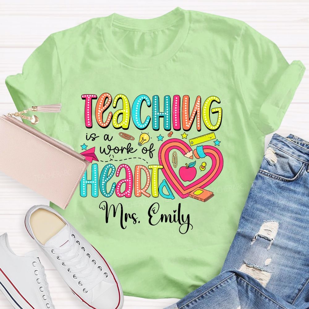 Personalized Name Teaching Is A Work Of Heart Teacher T-shirt