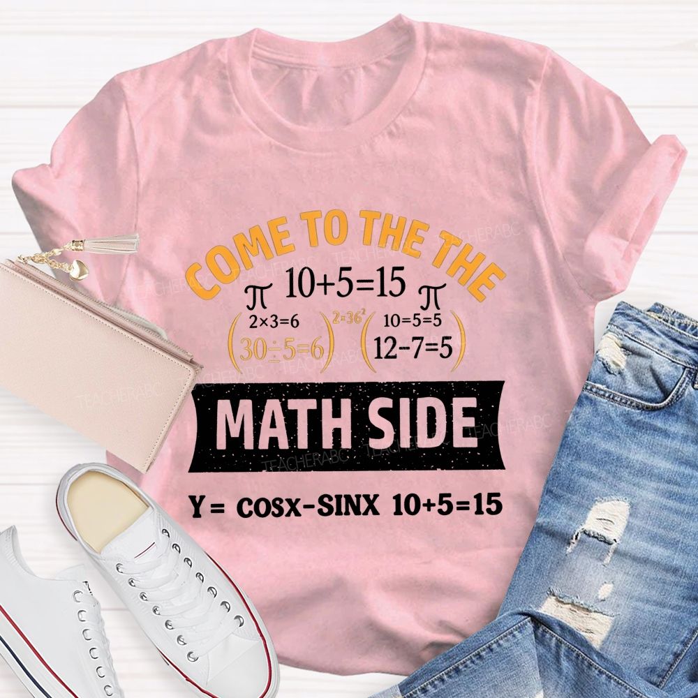 Come To The Math Side Problem Solver By Night Teacher T-shirt