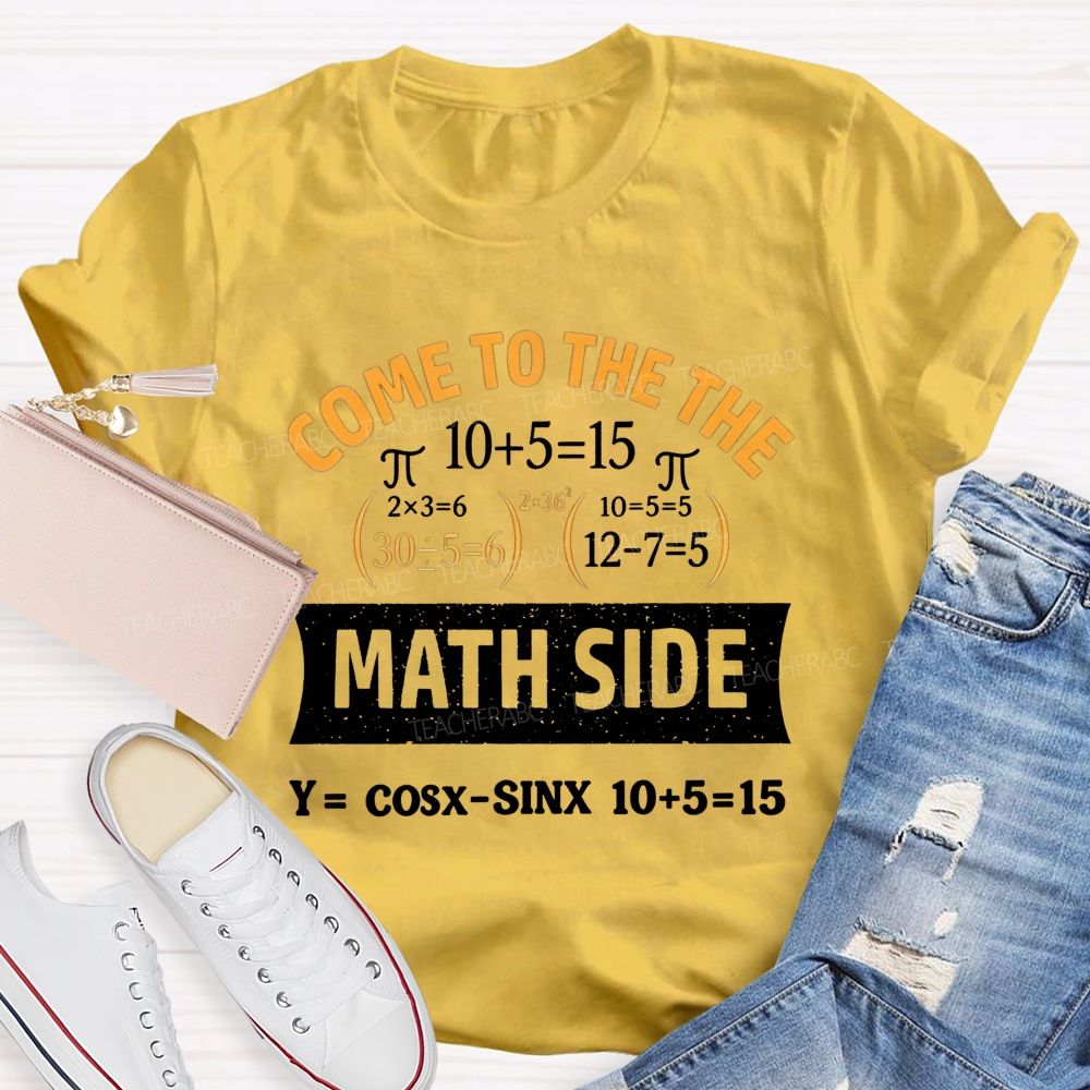 Come To The Math Side Problem Solver By Night Teacher T-shirt