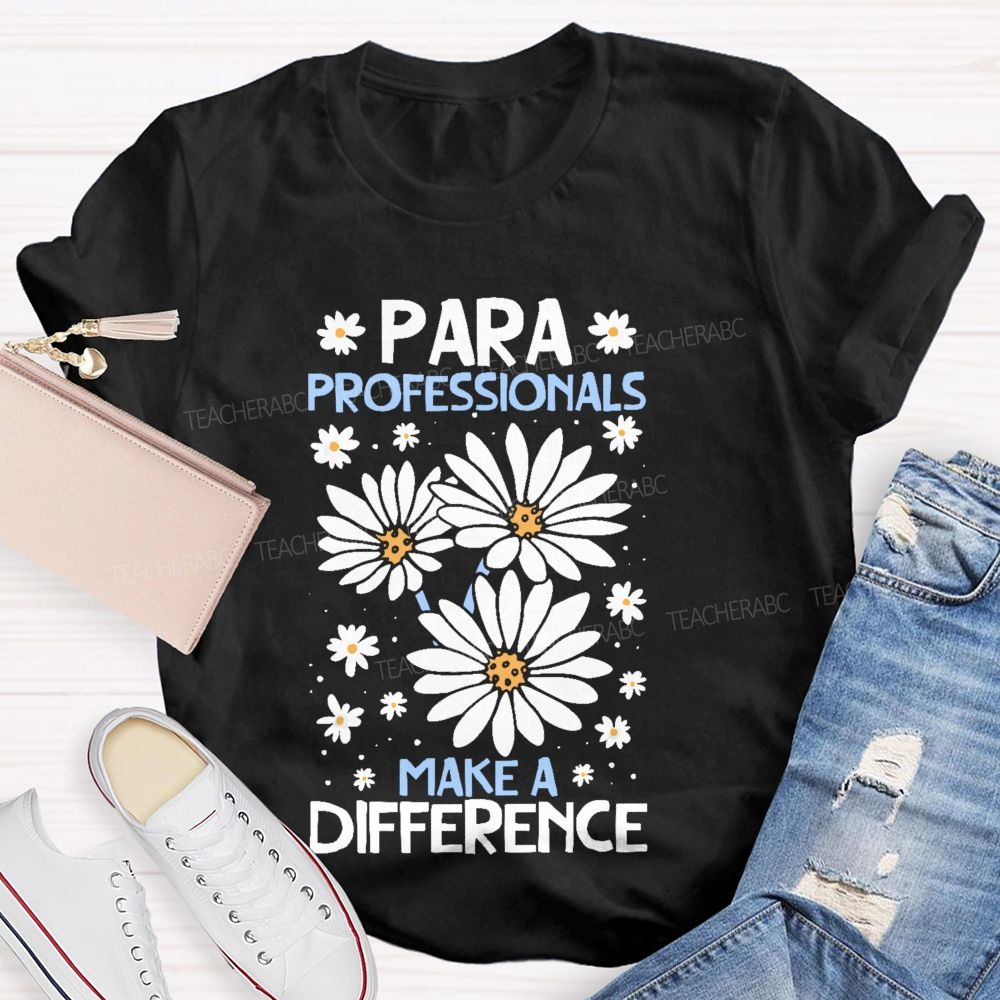 Paraprofessionals Make A Difference Daisy Teacher T-shirt
