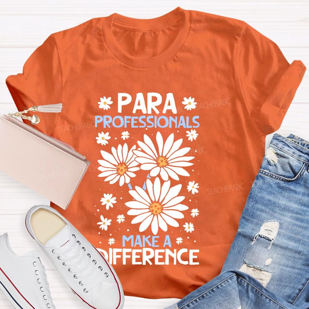 Paraprofessionals Make A Difference Daisy Teacher T-shirt