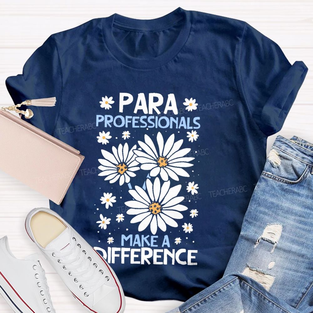 Paraprofessionals Make A Difference Daisy Teacher T-shirt