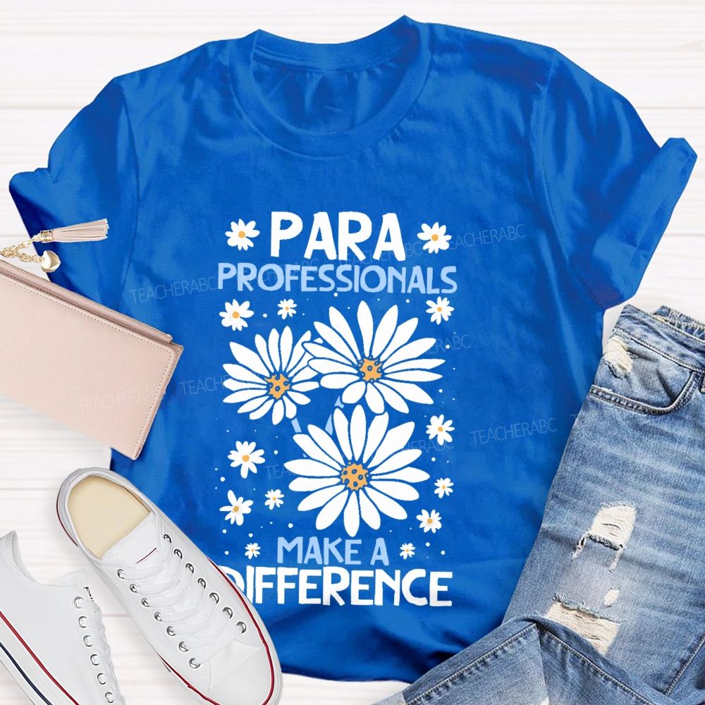 Paraprofessionals Make A Difference Daisy Teacher T-shirt