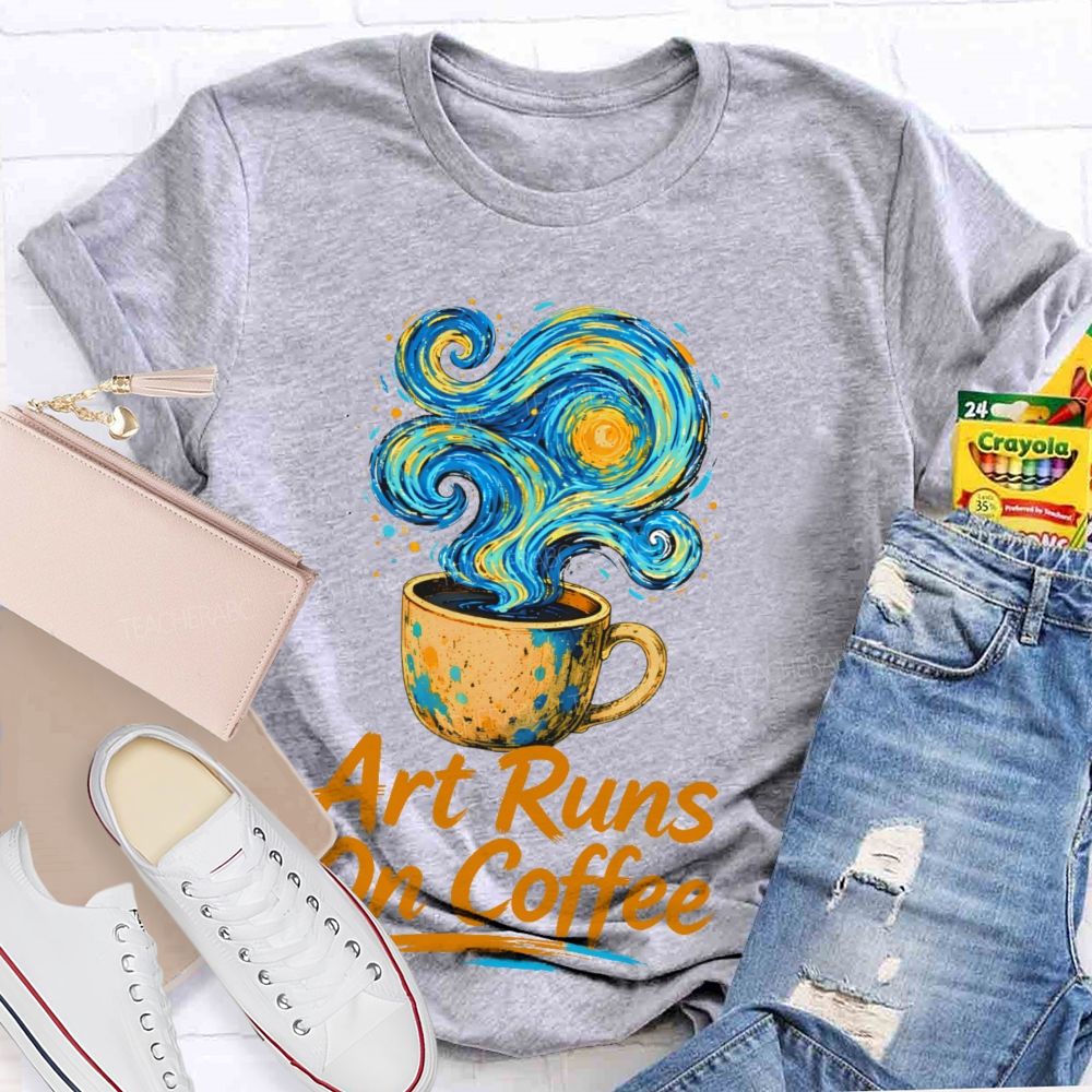 Art Runs On Coffee Teacher T-shirt