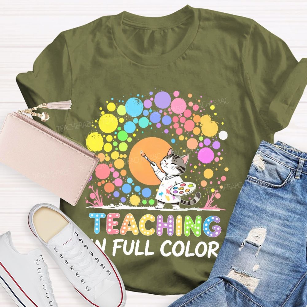 Teaching In Full Color Teacher T-shirt