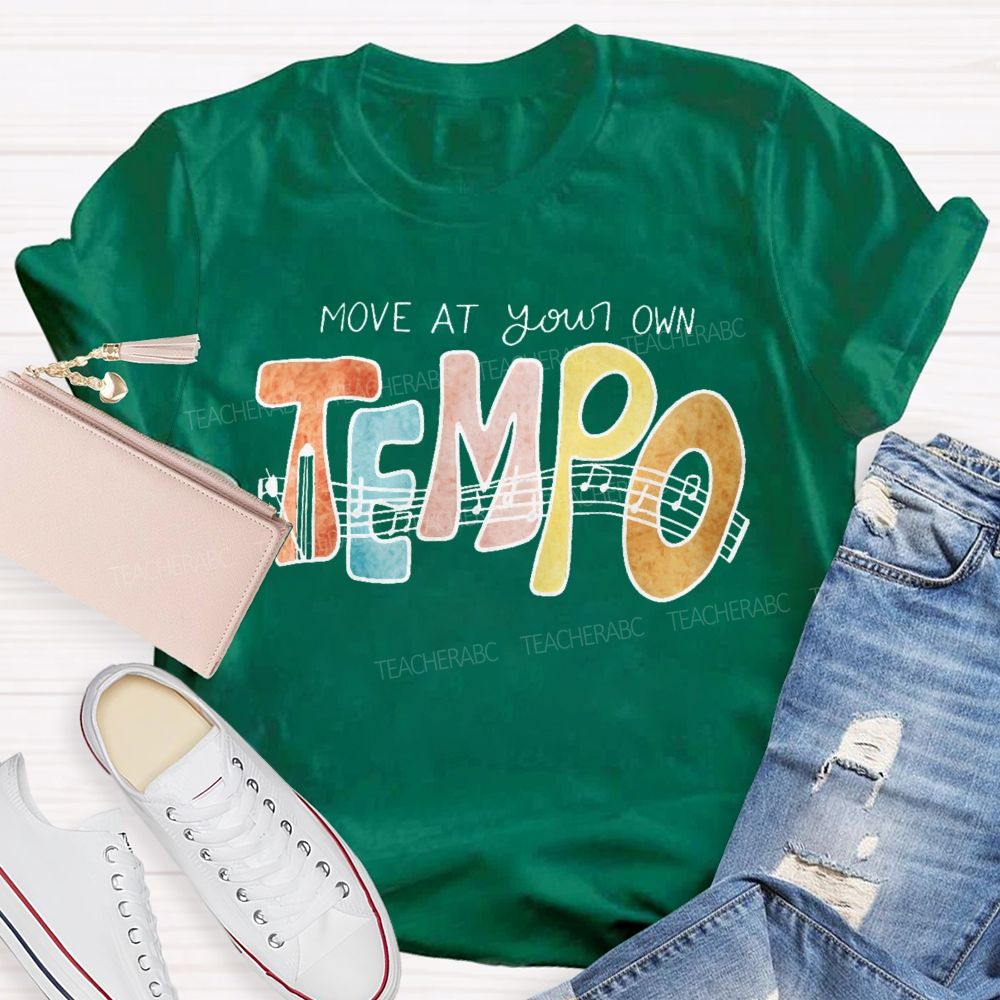 Move At Your Own Tempo Teacher T-shirt