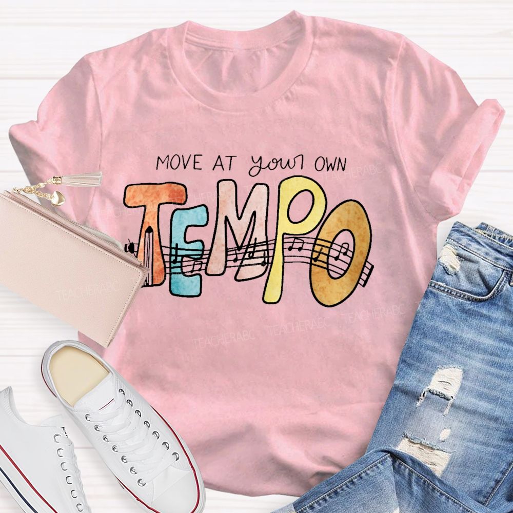Move At Your Own Tempo Teacher T-shirt