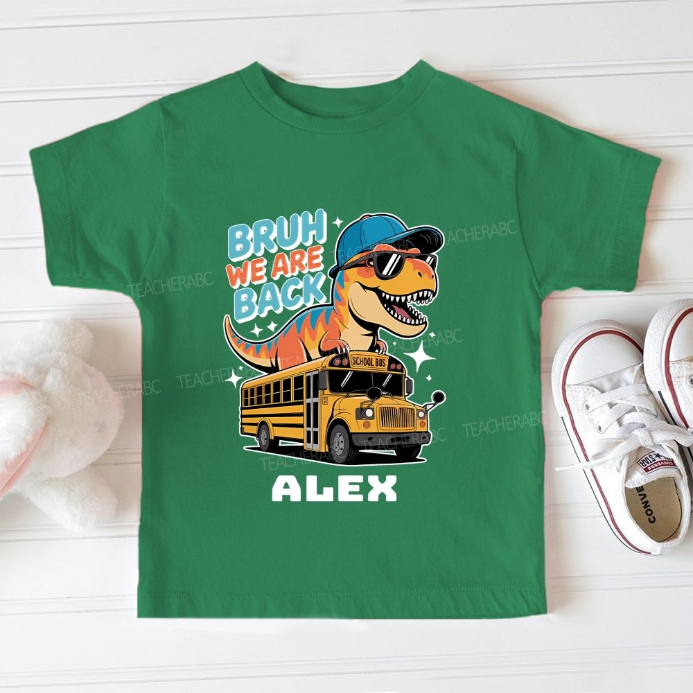 Personalized Name Bruh We Are Back Toddler T-shirts