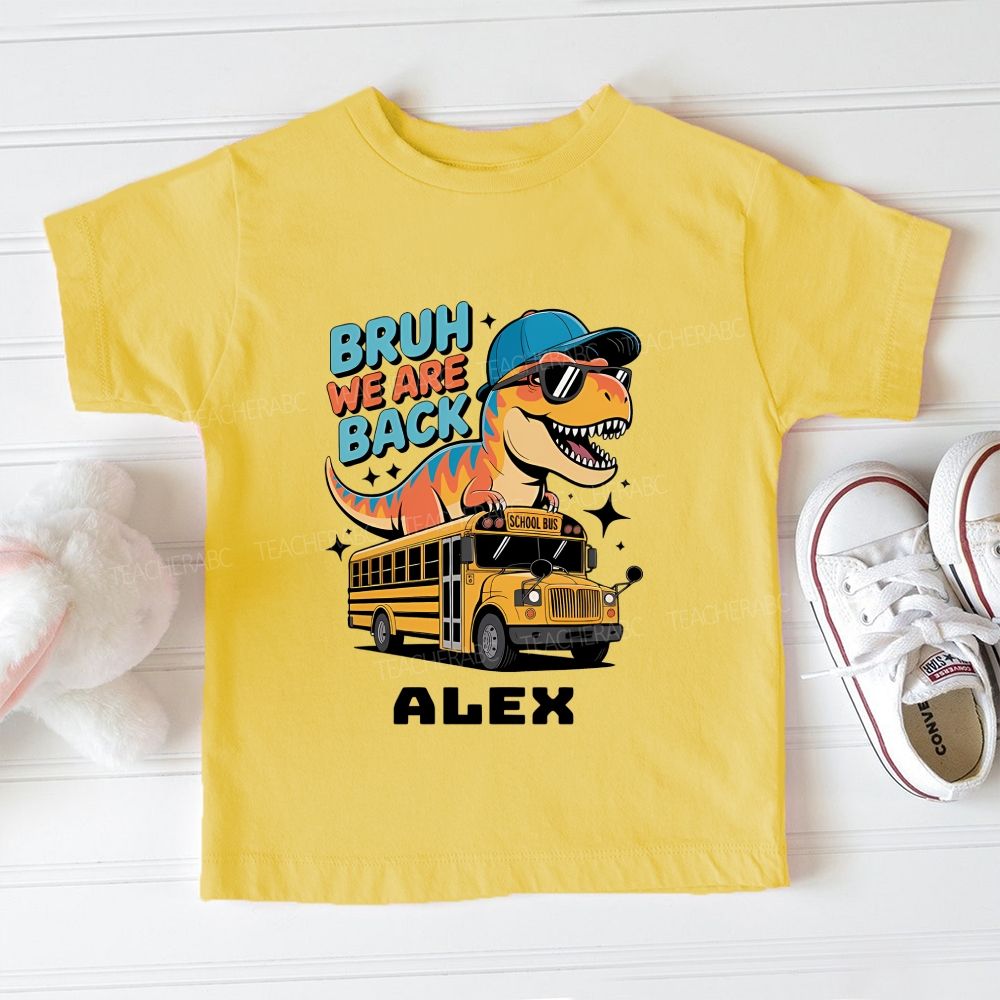Personalized Name Bruh We Are Back Toddler T-shirts