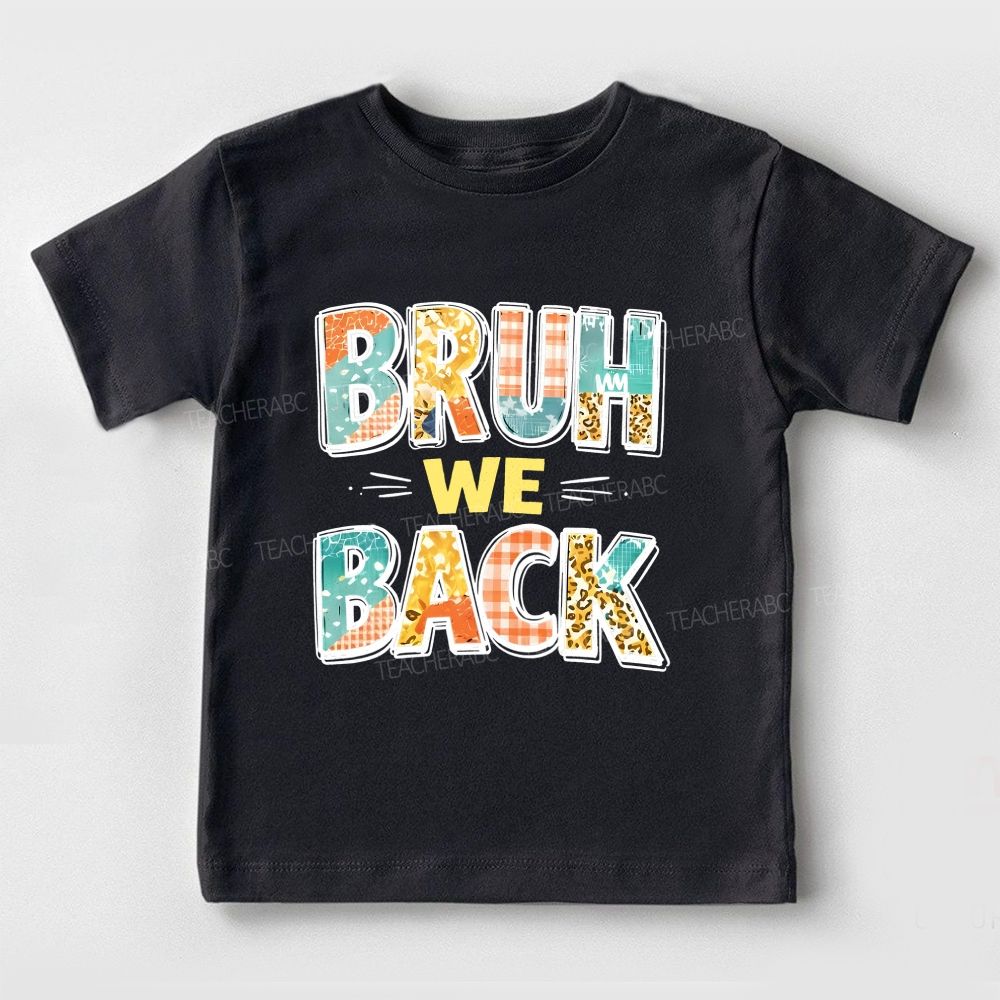Bruh We Back For Class Toddler T-shirts
