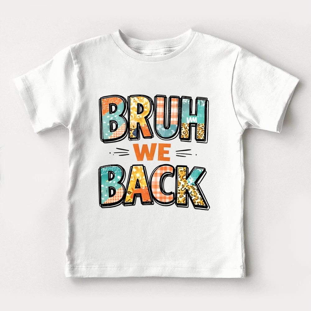 Bruh We Back For Class Toddler T-shirts