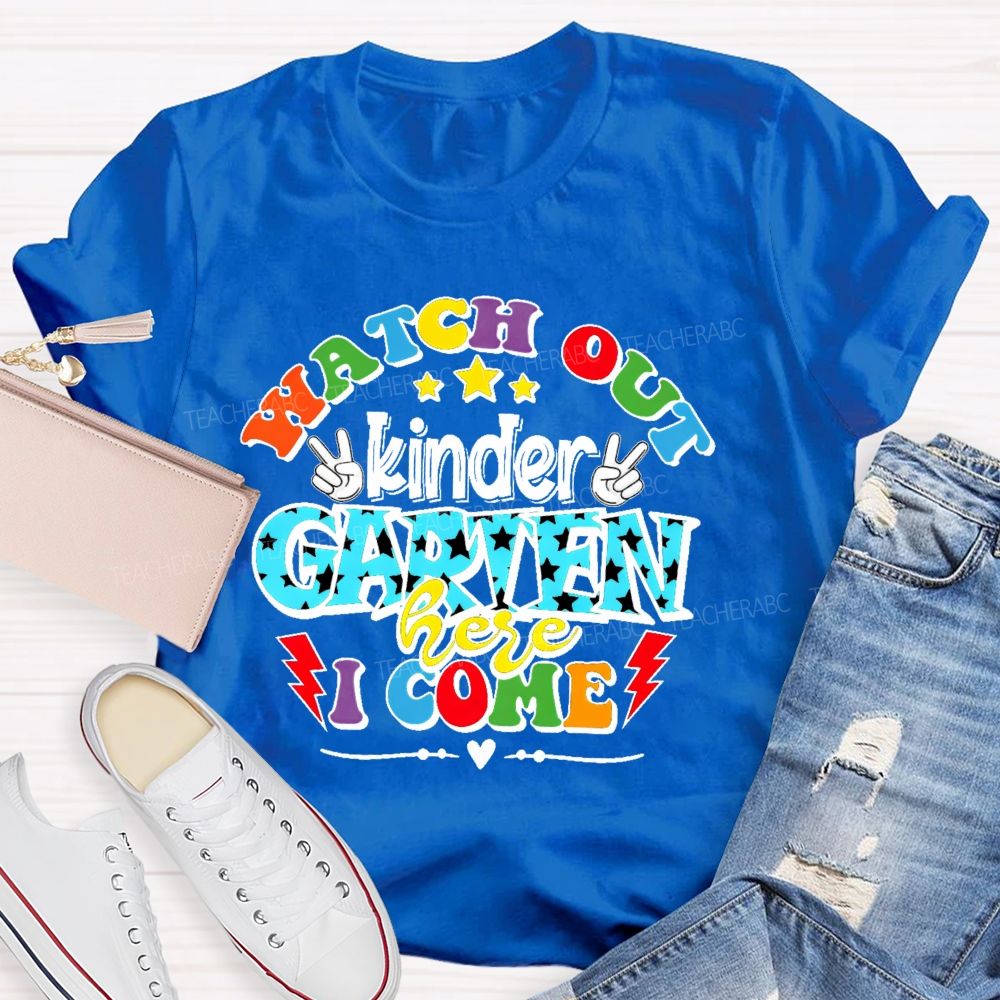 Personalized Grade Watch Out Kindergarten Here I Come Graphic Teacher T-shirt