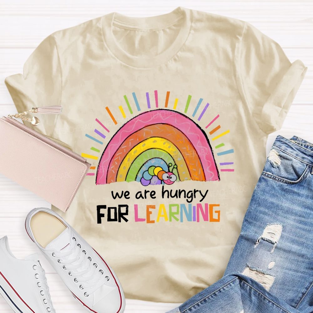 We Are Hungry For Learning Graphic Teacher T-shirt