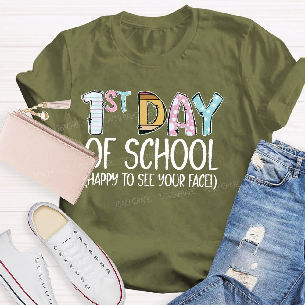 1st Day Of School Happy To See Your Face Teacher T-shirt