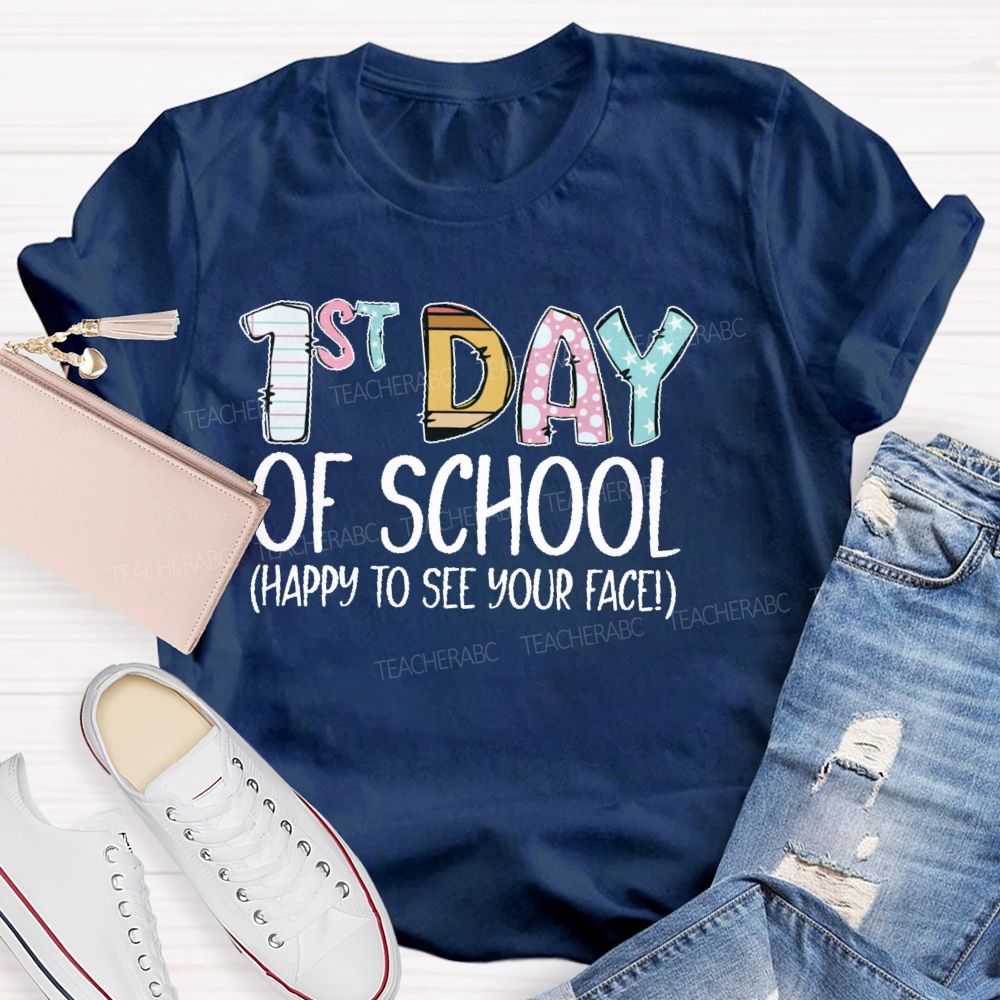 1st Day Of School Happy To See Your Face Teacher T-shirt