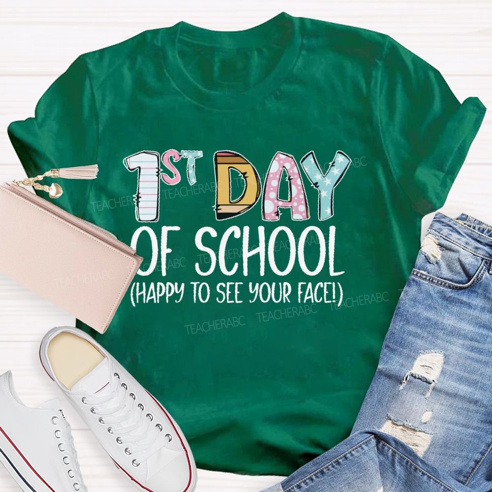 1st Day Of School Happy To See Your Face Teacher T-shirt