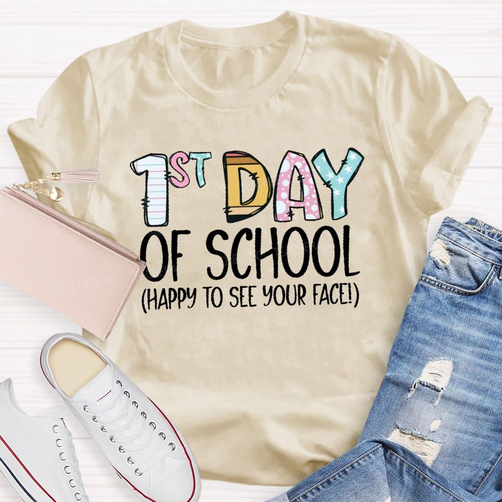 1st Day Of School Happy To See Your Face Teacher T-shirt