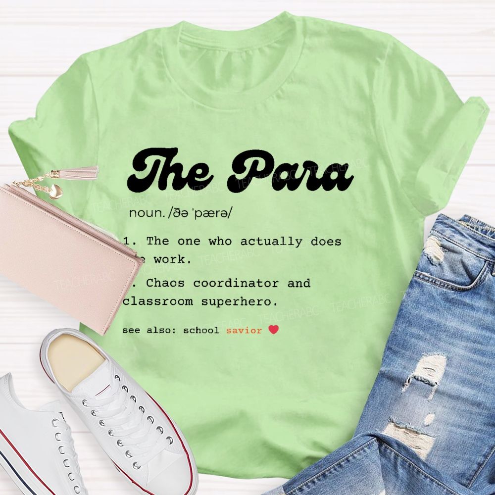 The Para The One Who Actually Does The Work Teacher T-shirt