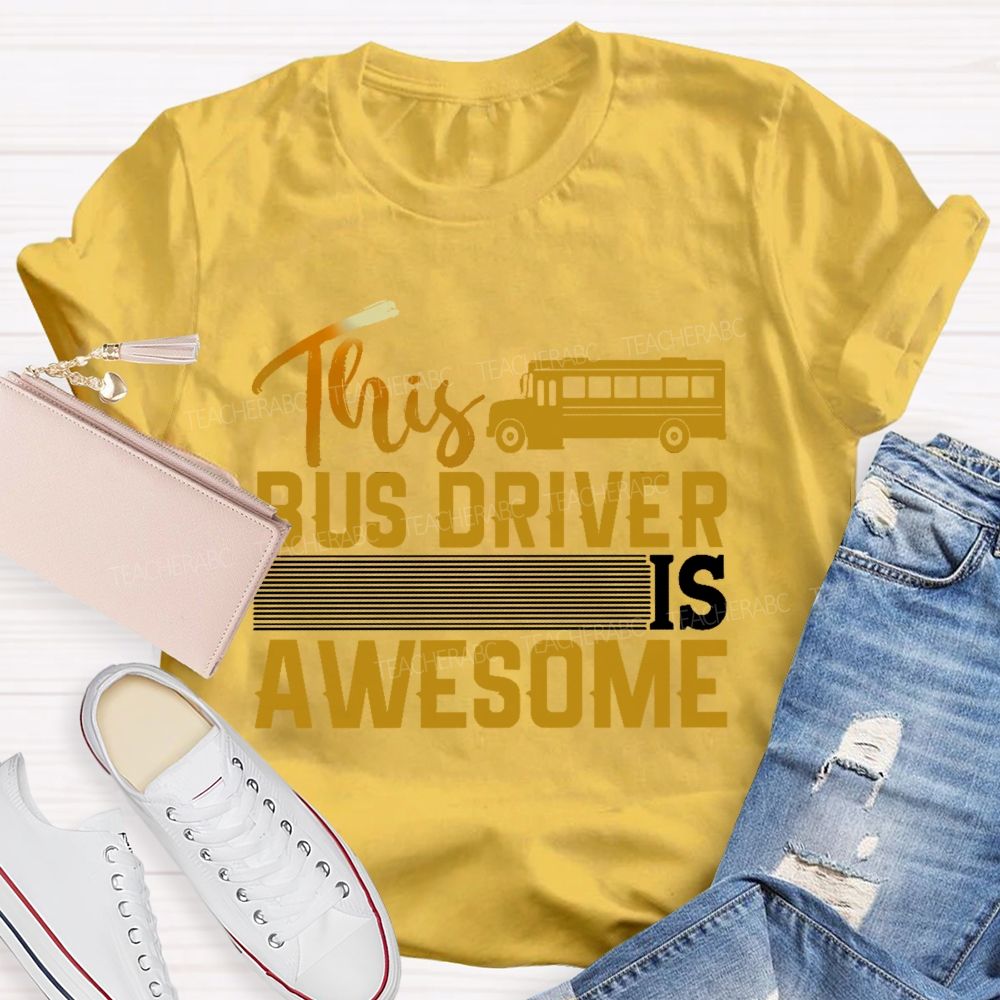 This Bus Driver Is Awesome Teacher T-shirt