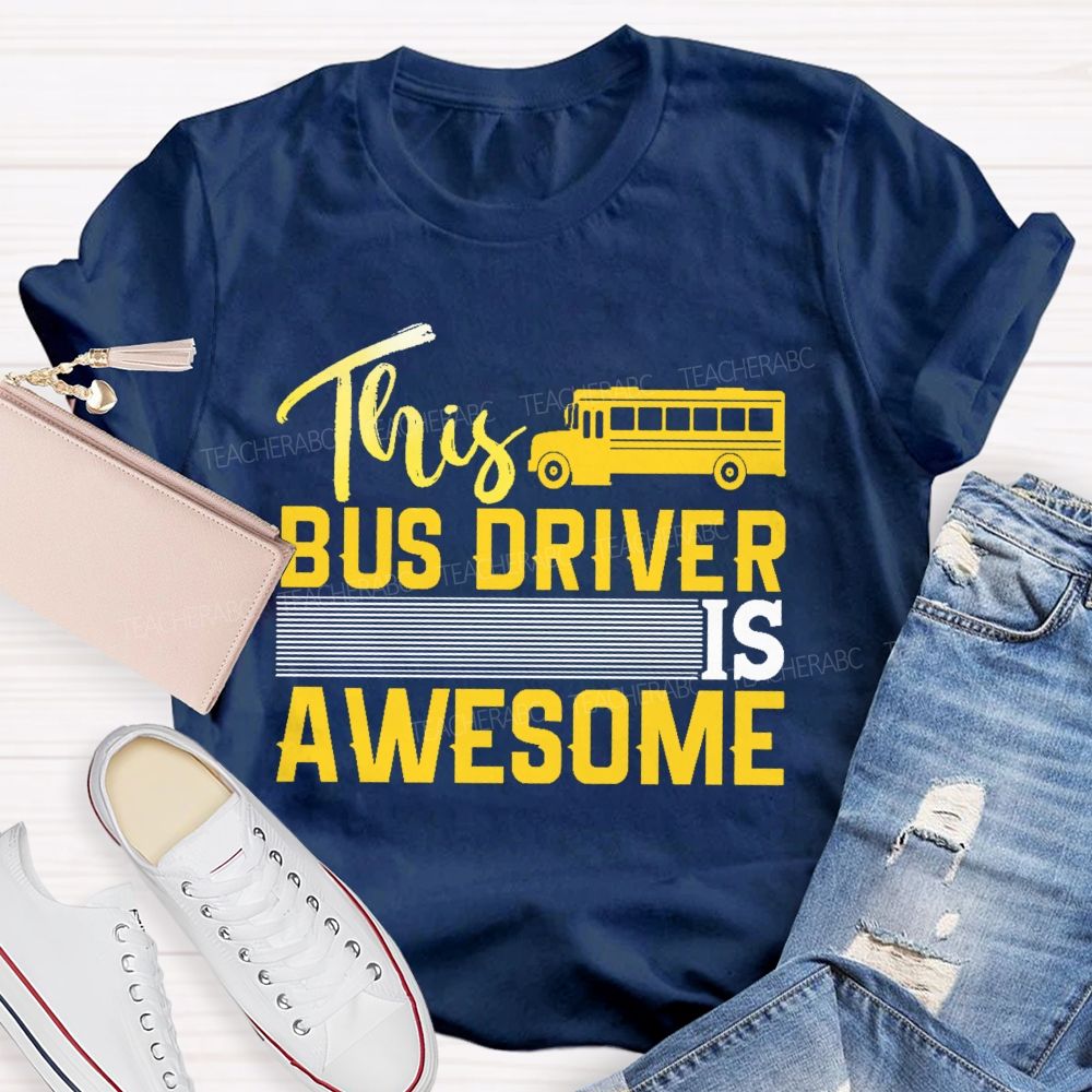 This Bus Driver Is Awesome Teacher T-shirt