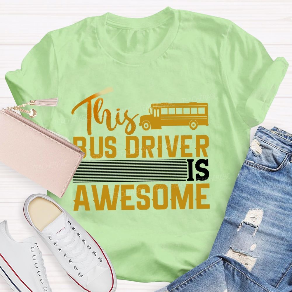 This Bus Driver Is Awesome Teacher T-shirt