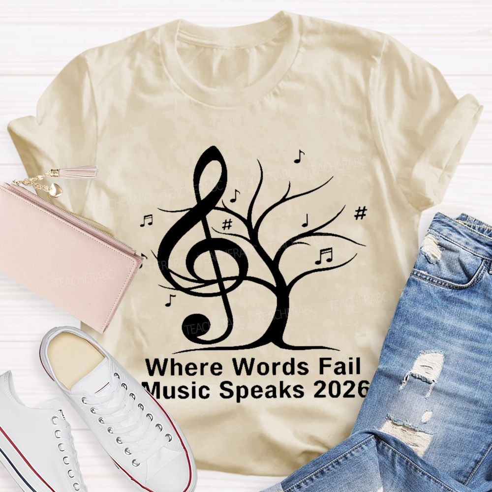 Where Words Fail Music Speaks 2026 Teacher T-shirt