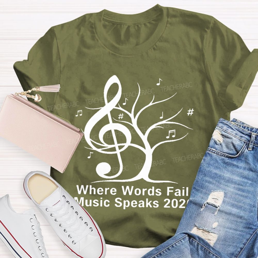 Where Words Fail Music Speaks 2026 Teacher T-shirt