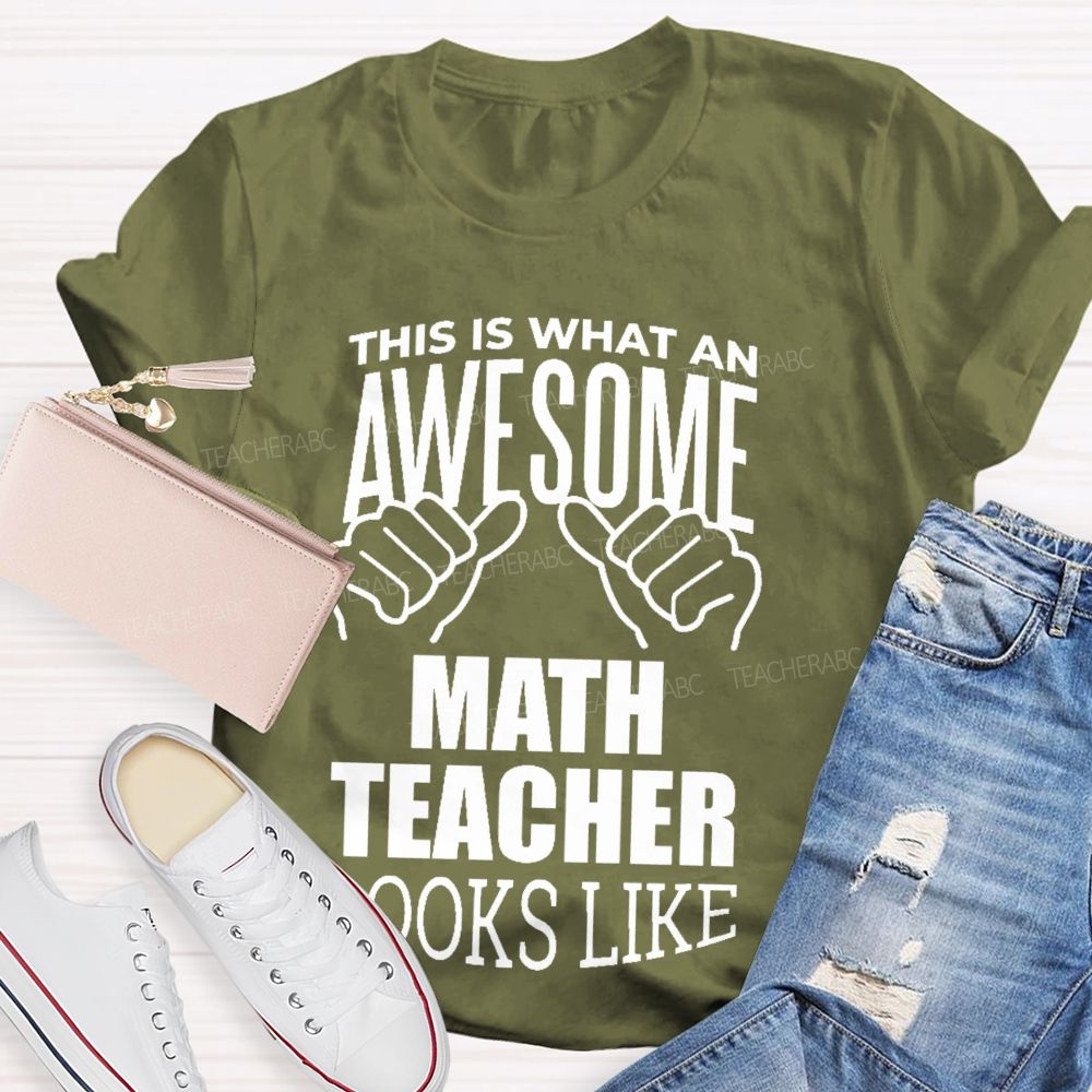 This Is What An Awesome Math Teacher Looks Like Letters Graphics Teacher T-shirt