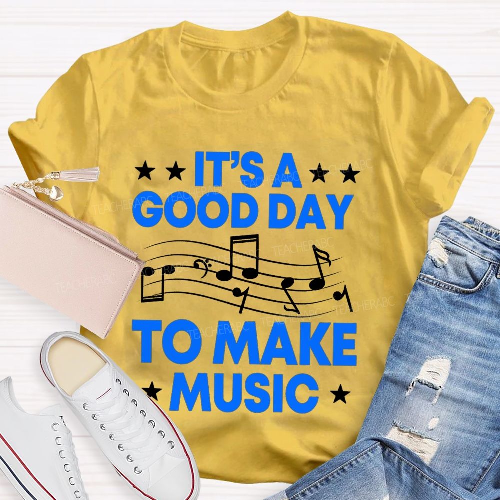 It's A Good Day To Make Music Note Star Teacher T-shirt