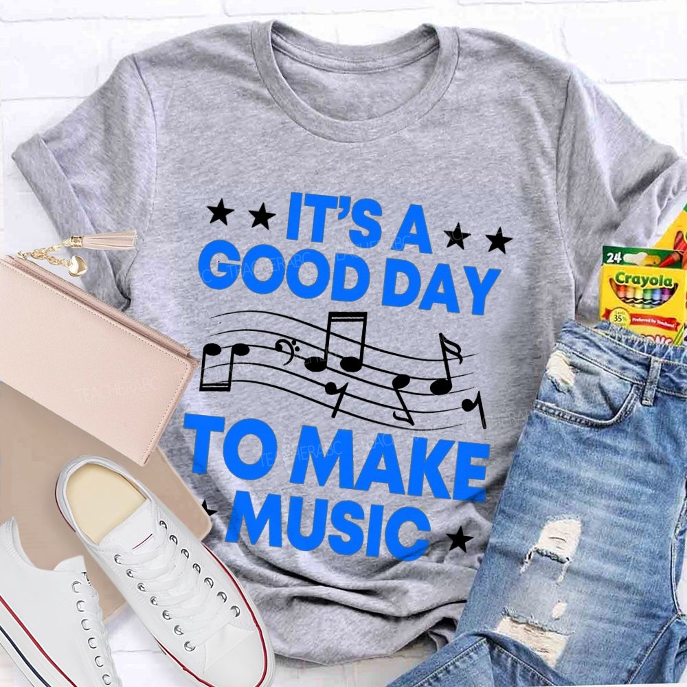 It's A Good Day To Make Music Note Star Teacher T-shirt