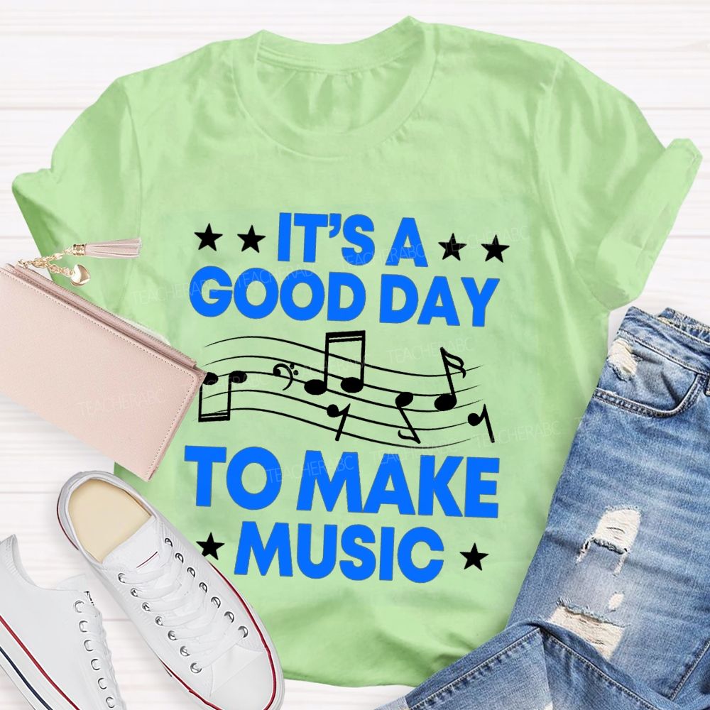 It's A Good Day To Make Music Note Star Teacher T-shirt
