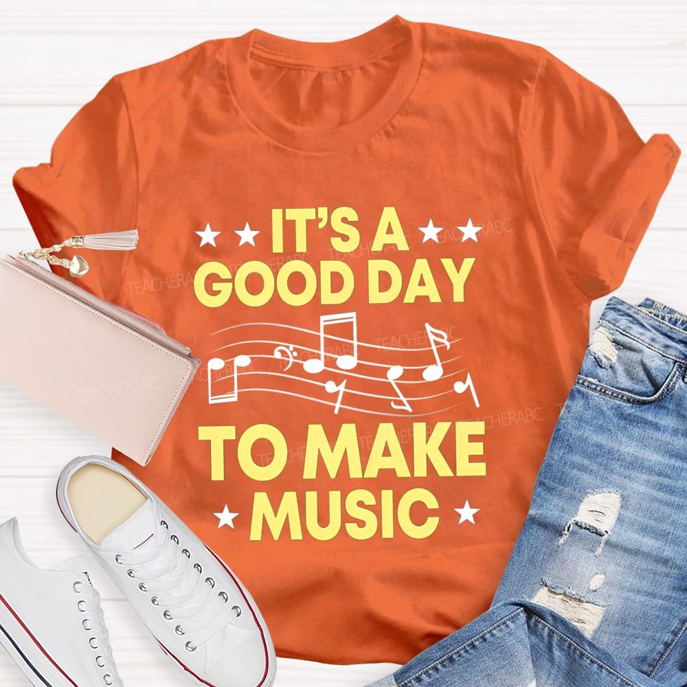 It's A Good Day To Make Music Note Star Teacher T-shirt